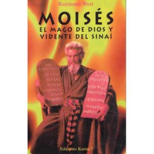 Moisés: El mago de Dios y vidente del Sinaí