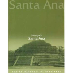 Monografía Santa Ana. Monografía departamental y sus municipios