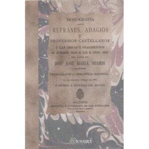 Monografía sobre los refranes, adagios y proverbios castellanos...
