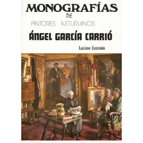 Monografías de pintores asturianos. Ángel García Carrió