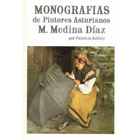 Monografías de pintores asturianos. M. Medina Díaz