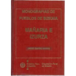 Monografías de pueblos de Bizkaia. Mañaria e Izurza