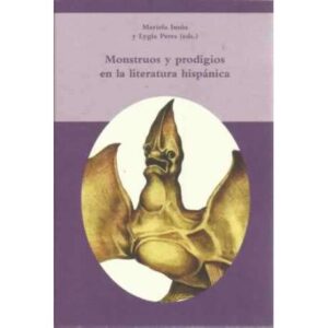 Monstruos y prodigios en la literatura hispánica