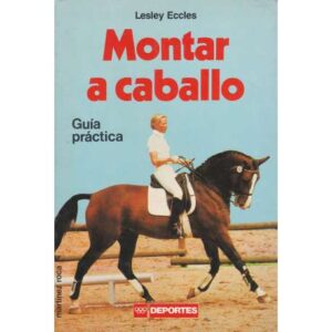 Montar a caballo. Guía práctica
