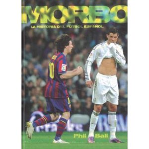 Morbo. La histora del fútbol español
