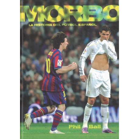 Morbo. La histora del fútbol español