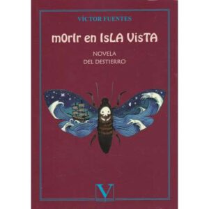 Morir en la Isla Vista. Novela del destierro