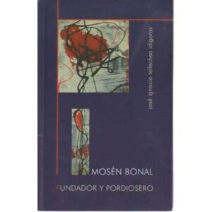 Mosén Bonal. Fundador y pordiosero