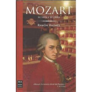 MOZART. Su vida y su obra