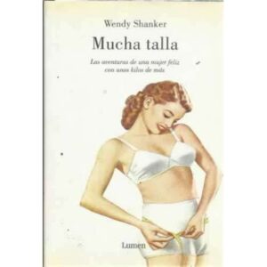 Mucha talla. Las aventuras de una mujer feliz con unos kilos de más