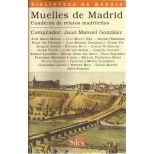 Muelles de Madrid. Cuaderno de relatos madrileños