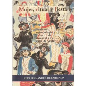 Mujer, ritual y fiesta. Género, antropología y teatro de carnaval en el valle de Soule