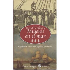 Mujeres en el mar. Capitanas, corsarias, esposas y rameras
