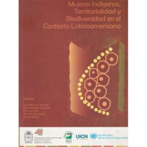 Mujeres indígenas, territorialidad y biodiversidad en el contexto Latinoamericano