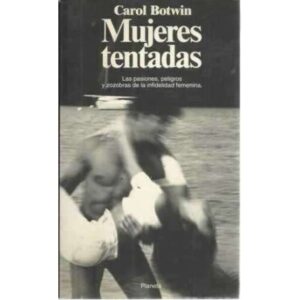 MUJERES TENTADAS. Las pasiones, peligros y zozobras de la infidelidad femenina