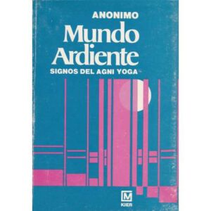 Mundo ardiente. Signos del agni yoga