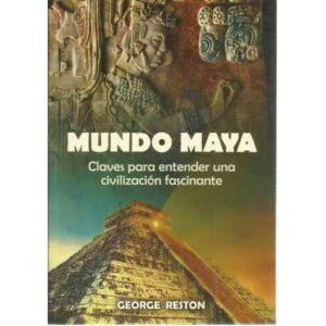 Mundo Maya. Claves para entender una civilización fascinante