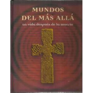 Mundos del más allá. La vida después de la muerte