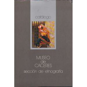 Museo de Cáceres. Sección de etnografía