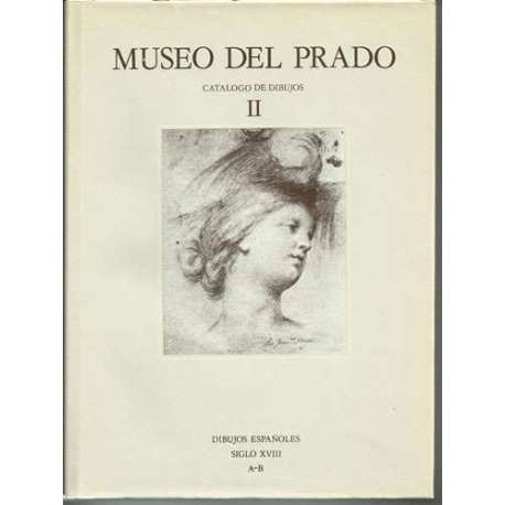 Nuseo del Prado, catálogo de dibujos II. Dibujos españoles, siglo XVIII. A-B