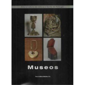 Museos. Arte e Cultura de Galicia e Norte de Portugal. 4 tomos