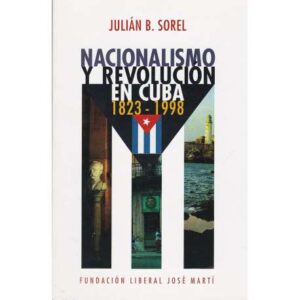 Nacionalismo y revolución en Cuba 1823-1998