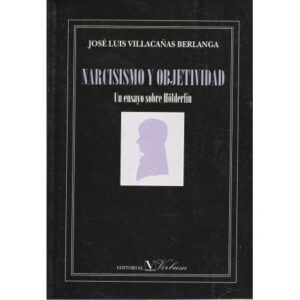 Narcisimo y objetividad. Un ensayo sobre Hölderlin