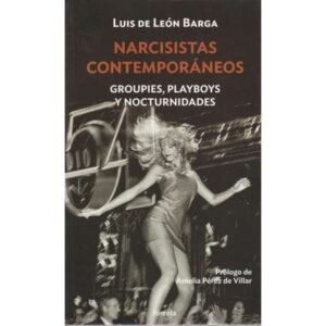 Narcisistas contemporáneos. Groupies, playboys y nocturnidades