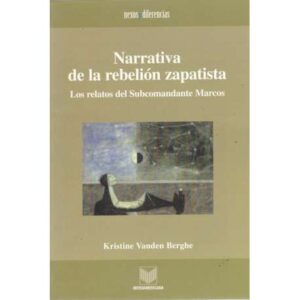 Narrativa de la rebelión zapatista. Los relatos del Subcomandante Marcos