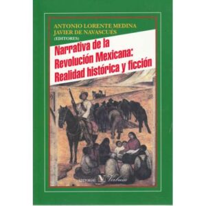 Narrativa de la revolución mexicana: realidad histórica y ficción