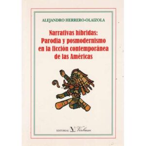 Narrativas híbridas: Parodia y posmodernismo en la ficción contemporánea de las Américas