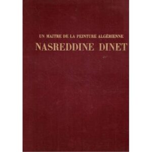 Nasreddine Dinet. Un maitre de la peinture algérienne