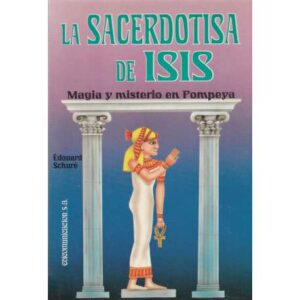 La sacerdotisa de Isis. Magia y misterio en Pompeya