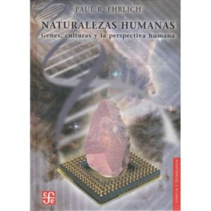Naturalezas humanas. Genes, culturas y la perspectiva humana.