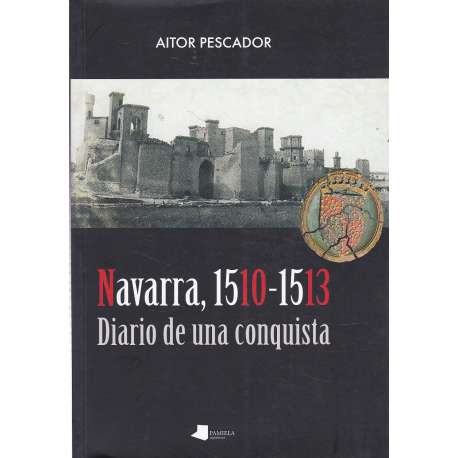 Navarra, 1510-1513. Diario de una conquista