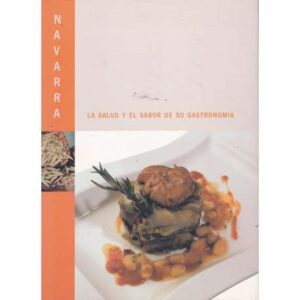 Navarra. La salud y el sabor de su gastronomía