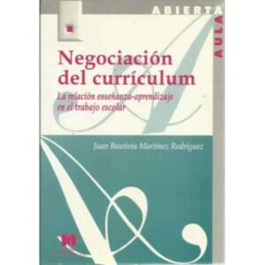 Negociación del currículum. La relación enseñanza-aprendizaje en el trabajo escolar