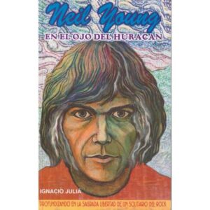 Neil Young. En el ojo del huracán