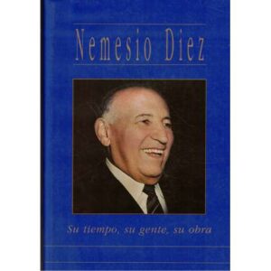 Nemesio Diez. Su tiempo, su gente, su obra