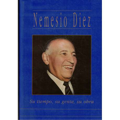 Nemesio Diez. Su tiempo, su gente, su obra