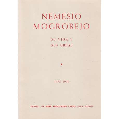 Nemesio Mogrobejo. Su vida y su obra. 1875-1910