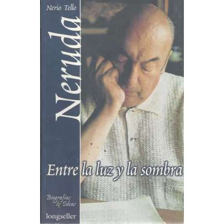Neruda. Entre la luz y la sombra