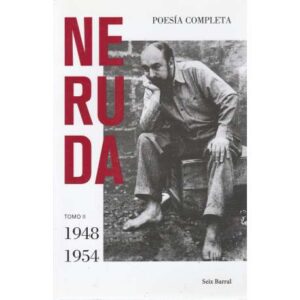Neruda. Poesía completa. Tomo II. 1948-1954