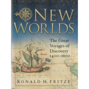 New worlds. The great Voyages of Discovery 1400-1600