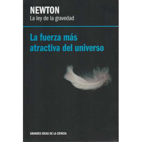 Newton. La ley de la gravedad. La fuerza más atractiva del universo