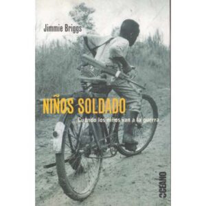 Niños soldados. Cuando los niños van a la guerra