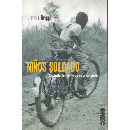 Niños soldados. Cuando los niños van a la guerra