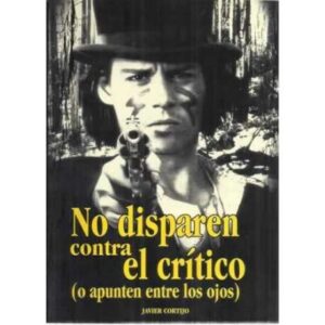 No disparen contra el crítico (o apunten entre los ojos)