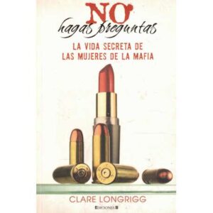 No hagas preguntas. La vida secreta de las mujeres de la mafia