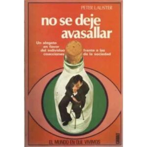 No se deje avasallar. Un alegato en favor del individuo frente a las coacciones de la sociedad